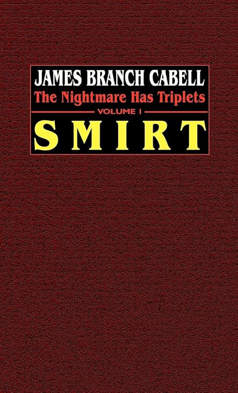 Smirt: The Nightmare Has Triplets, Volume 1 by James Branch Cabell