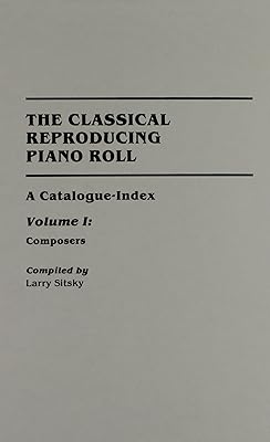 The Classical Reproducing Piano Roll: A Catalogue - Index (2 Volume Set)