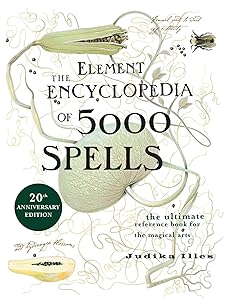 The Element Encyclopedia of 5000 Spells: The Ultimate Reference Book for the Magical Arts by Judika Illes