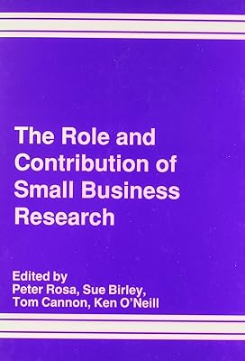 The Role and Contribution of Small Business Research: Proceedings of the 9th National Small Firms Policy and Research Conference 1986