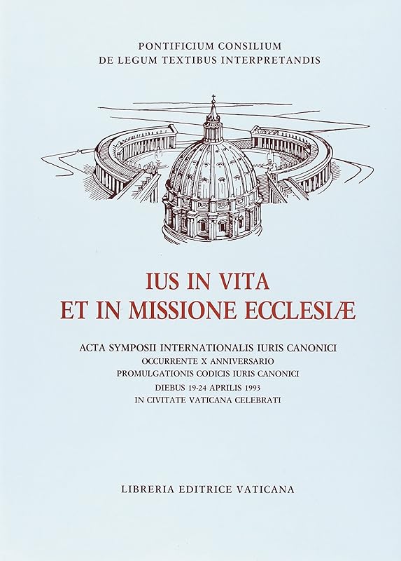 Ius in vita et in missione Ecclesiae: Acta symposii internationalis iuris canonici occurrente X anniversario promulgationis Codicis Iuris Canonici, ... Aprilis 1993 in Civitate Vaticana celebrati by unknown author