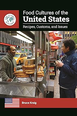 Food Cultures of the United States: Recipes, Customs, and Issues (The Global Kitchen)