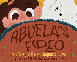 Abuela's Fideo: A Story of a Grandma's Love (English and Spanish Edition) by Gabriela Tijerina