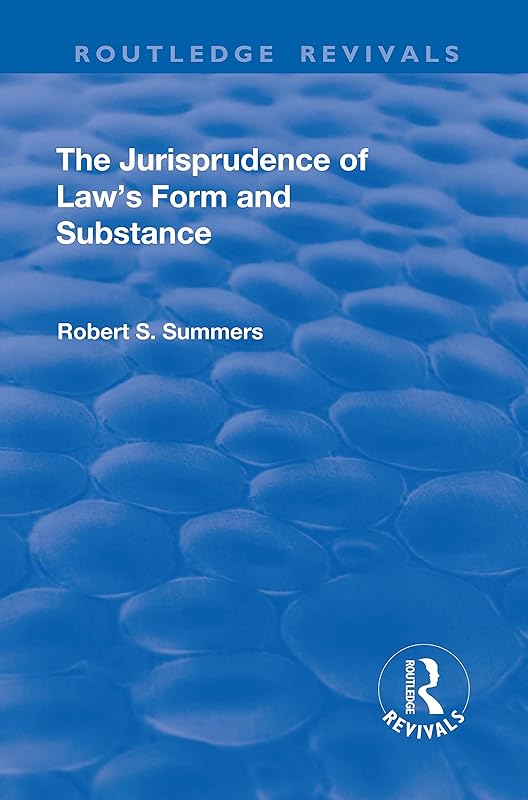 The Jurisprudence of Law's Form and Substance (Routledge Revivals) by Robert S. Summers