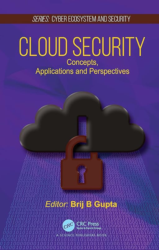 Cloud Security: Concepts, Applications and Perspectives (Cyber Ecosystem and Security) by Brij B. Gupta