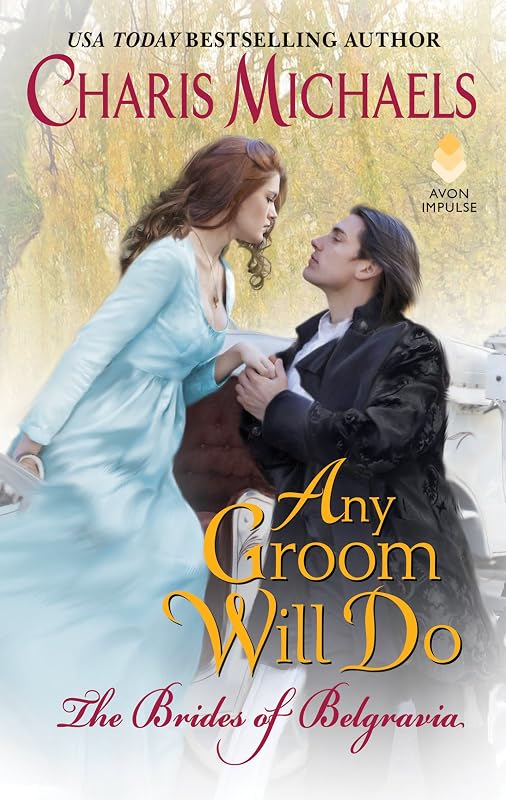 Any Groom Will Do (The Brides of Belgravia Book 1) by Charis Michaels