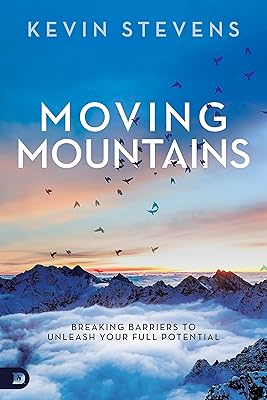 Moving Mountains: Breaking Barriers to Unleash Your Full Potential
