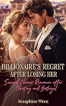 Billionaire's Regret After Losing Her: Second Chance Romance after Cheating and betrayal (Heartbroken Marriage Book 1)