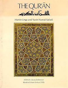 The Quran: Catalogue of an Exhibition of Quran Manuscripts at the British Library, 3 April-15 August 1976