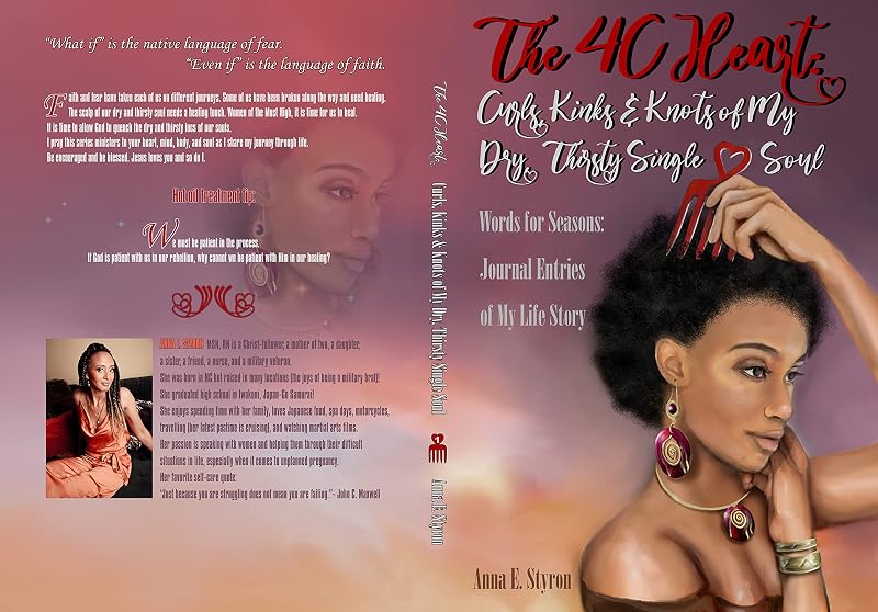 The 4 C Heart:: Words for Seasons: Journal Entries of My Life Story (The 4 C Heart: Curls, Kinks, & Knots of My Dry, Thirsty Single Soul Book 1) by Anna Styron