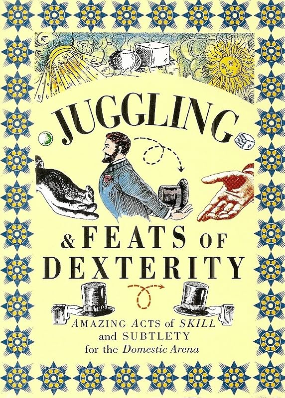 Juggling & Feats of Dexterity: Amazing Acts of Skill and Subtlety for the Domestic Arena (Pocket Entertainment) by Armytage Ware