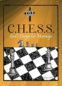 C. H. E. S. S.: God's Design for Marriage by Maya Geth
