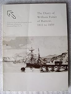 The diary of William Fisher of Barrow, 1811 to 1859 (Occasional paper / Centre for North-West Regional Studies, University of Lancaster) by William Fisher