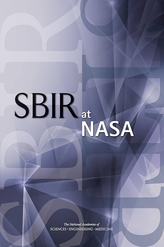 SBIR at NASA by and Innovation: An Assessment of the Small Business Innovation Research Program--Phase II Committee on Capitalizing on Science, Technology