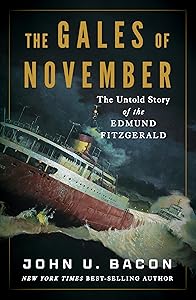 The Gales of November: The Untold Story of the Edmund Fitzgerald by John U. Bacon