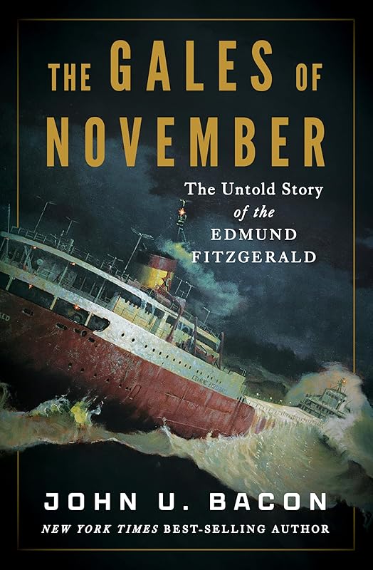 The Gales of November: The Untold Story of the Edmund Fitzgerald by John U. Bacon