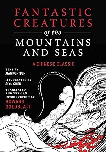 Fantastic Creatures of the Mountains and Seas: A Chinese Classic