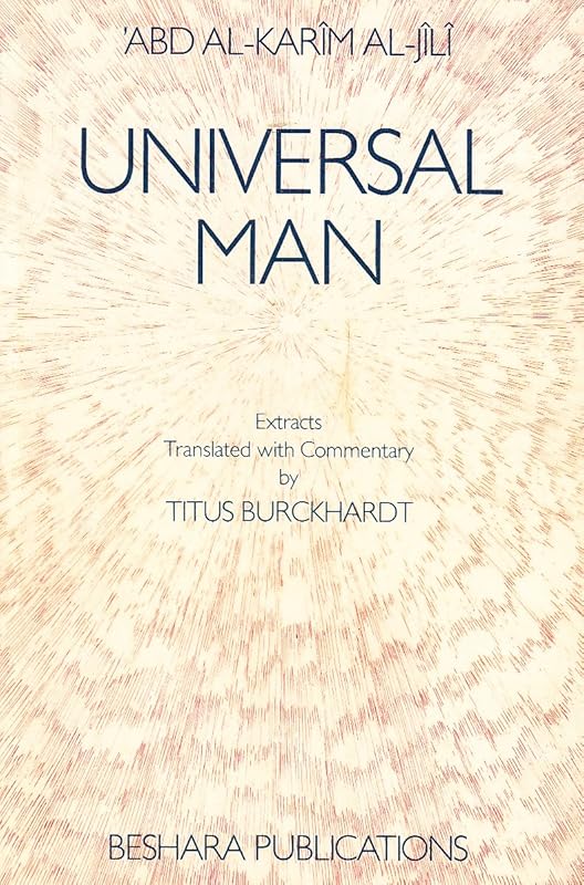UNIVERSAL MAN : Extracts by Abd-al-Karim al-Jili