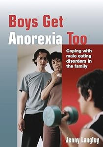 Boys Get Anorexia Too: Coping with Male Eating Disorders in the Family (Lucky Duck Books) by Jenny Langley