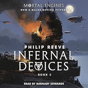 Infernal Devices (Mortal Engines, Book 3) by Philip Reeve