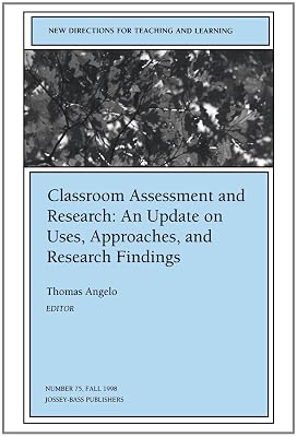 Classroom Assessment and Research: An Update on Uses, Approaches, and Research Findings: New Directions for Teaching and Learning (J-B TL Single Issue ... (New Directions for Teaching & Learning)