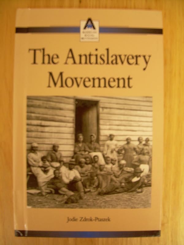 The Antislavery Movement (American Social Movements (Hardcover)) by Jodie L. Zdrok