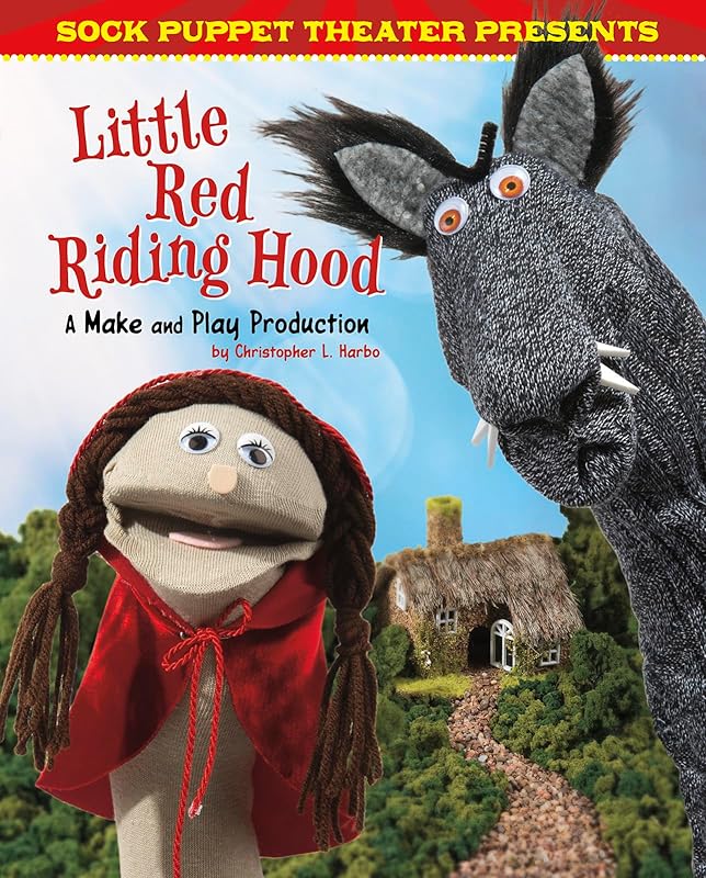 Sock Puppet Theater Presents Little Red Riding Hood: A Make & Play Production by Christopher L Harbo