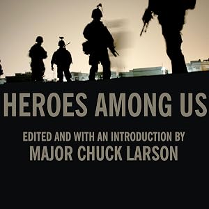 Heroes Among Us: Firsthand Accounts of Combat from America's Most Decorated Warriors in Iraq and Afghanistan by Lloyd James
