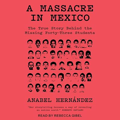 A Massacre in Mexico: The True Story Behind the Missing 43 Students