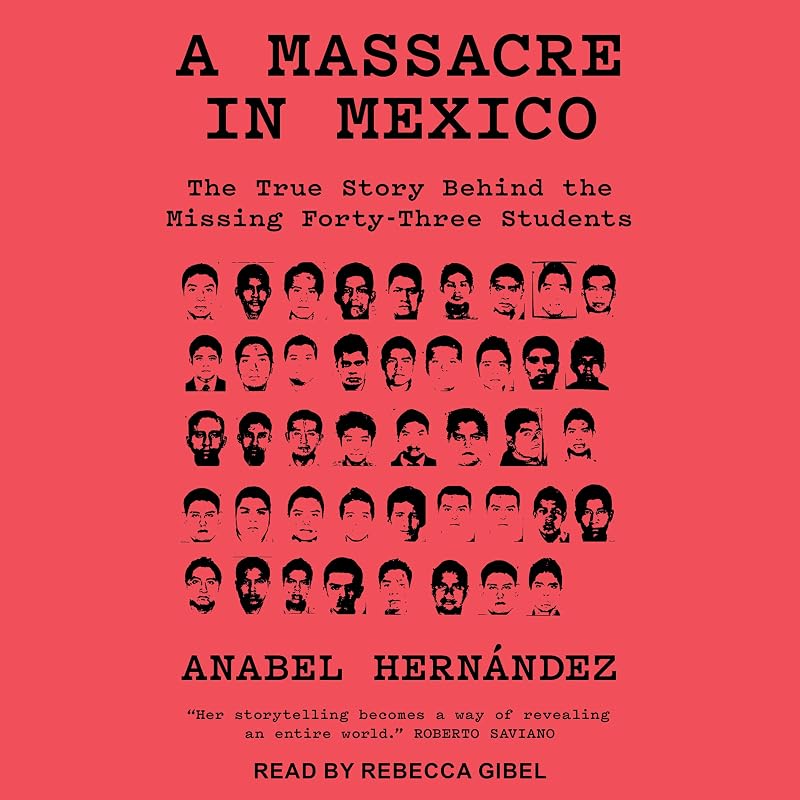 A Massacre in Mexico: The True Story Behind the Missing 43 Students by Anabel Hernandez