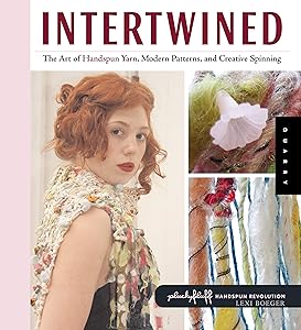 Intertwined: The Art of Handspun Yarn, Modern Patterns, and Creative Spinning (Handspun Revolution) by Lexi Boeger