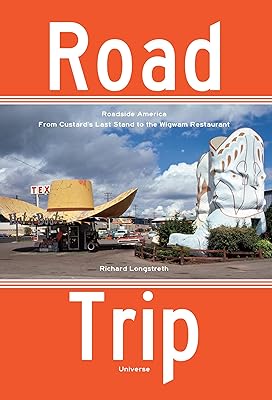 Road Trip: Roadside America, From Custard's Last Stand to the Wigwam Restaurant