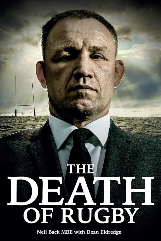 The Death of Rugby: Neil Back's Story by Neil Back