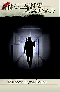 Ancient Awakening (The Ancient Book 1) by Matthew Bryan Laube