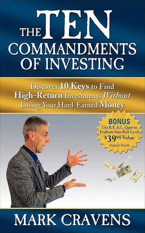 The Ten Commandments of Investing: Discover 10 Keys to Find High-Return Investments Without Losing Your Hard-Earned Money by Mark Cravens