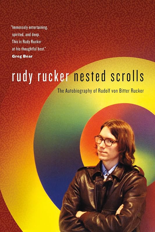 Nested Scrolls: The Autobiography of Rudolf von Bitter Rucker by Rudy Rucker