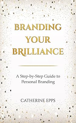 Branding Your Brilliance: A Step-by-Step Guide to Personal Branding
