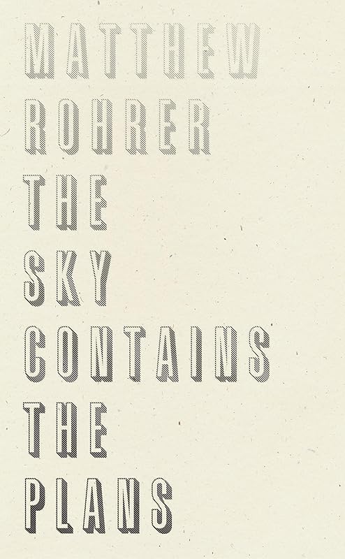 The Sky Contains the Plans by Matthew Rohrer