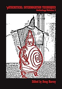 ‘patacritical Interrogation Techniques: Anthology 3 by Doug Harvey