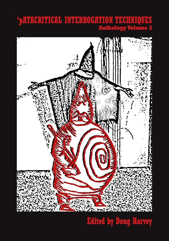 ‘patacritical Interrogation Techniques: Anthology 3 by Doug Harvey