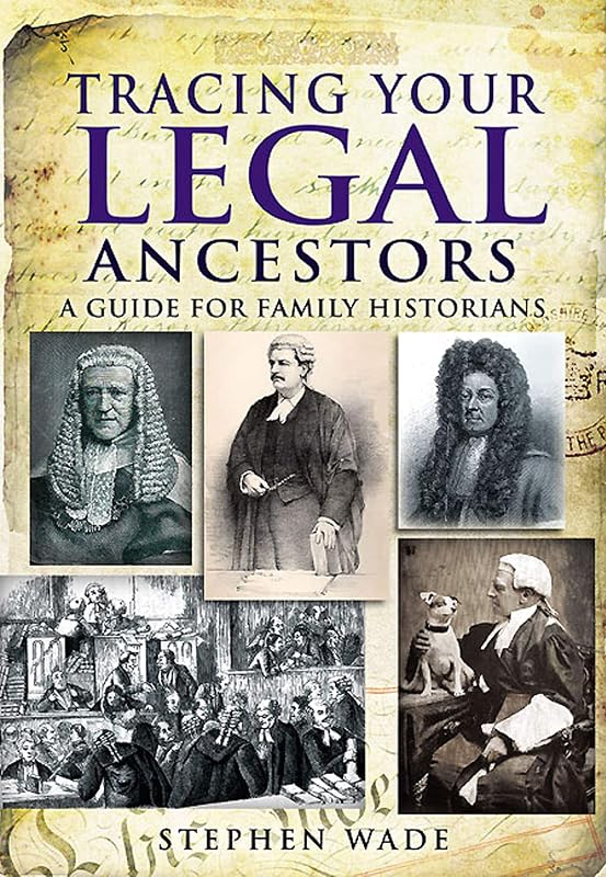 Tracing Your Legal Ancestors: A Guide for Family Historians (Tracing Your Ancestors) by Stephen Wade