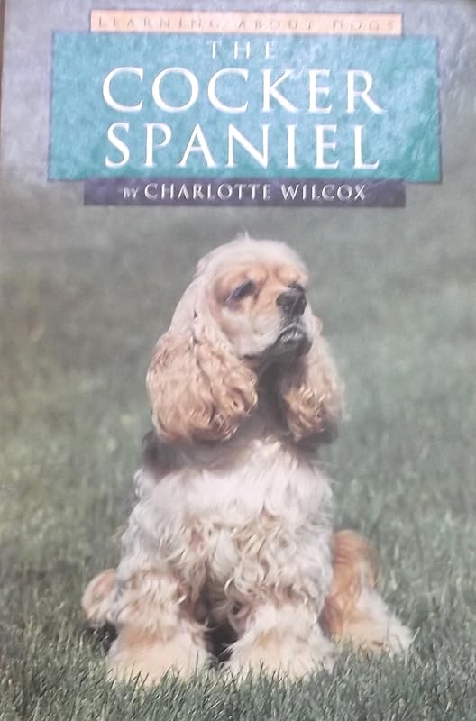 The Cocker Spaniel (Learning about Dogs) by Charlotte Wilcox