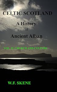 Celtic Scotland: A History of Ancient Alban: Volume II. Church and Culture. (Celtic Scotland. A History of Ancient Alban Book 2) by William Forbes Skene