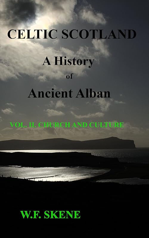 Celtic Scotland: A History of Ancient Alban: Volume II. Church and Culture. (Celtic Scotland. A History of Ancient Alban Book 2) by William Forbes Skene
