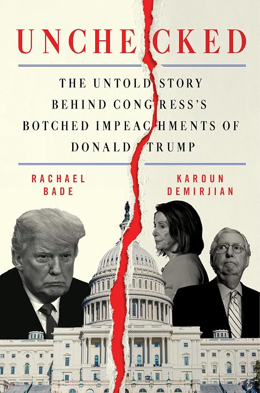 Unchecked: The Untold Story Behind Congress's Botched Impeachments of Donald Trump by Rachael Bade