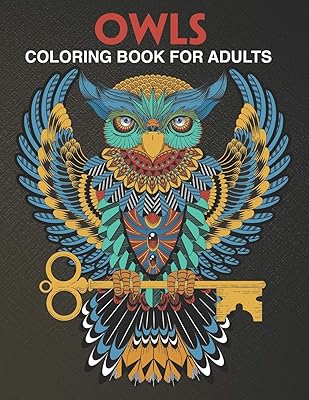 Owls Coloring Book For Adults: Amazing Owls - Coloring Book For Adults Stress Relieving Designs Relaxing.