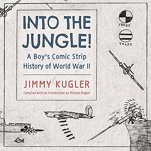 Into the Jungle!: A Boy's Comic Strip History of World War II (Cultures of Childhood) by Jimmy Kugler