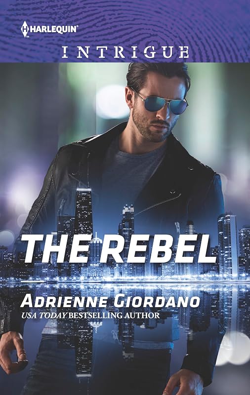 The Rebel (Harlequin Intrigue Book 1598) by Adrienne Giordano