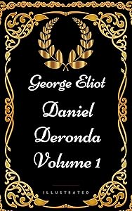 Daniel Deronda - Volume 1: By George Eliot - Illustrated