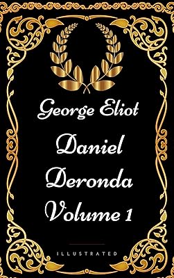 Daniel Deronda - Volume 1: By George Eliot - Illustrated